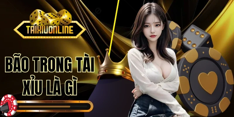 Bão Trong Tài Xỉu Là Gì