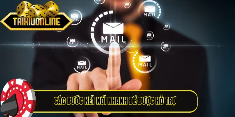 Các bước kết nối nhanh để được hỗ trợ ở web Tài Xỉu