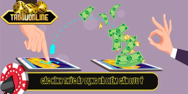 Các hình thức áp dụng và điểm cần lưu ý tại Tài Xỉu