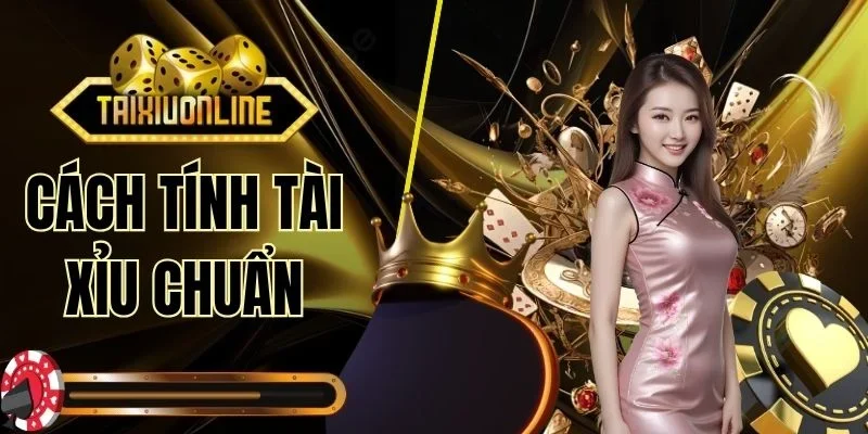 Cách Tính Tài Xỉu Chuẩn