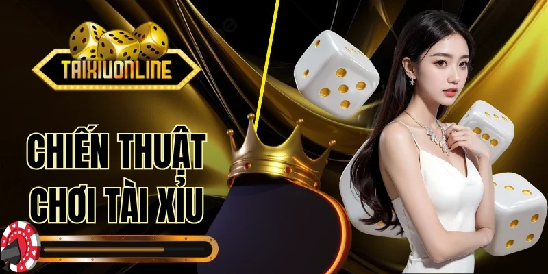 Chiến Thuật Chơi Tài Xỉu