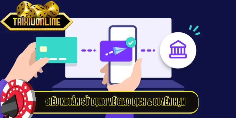 Điều khoản sử dụng về giao dịch & quyền hạn