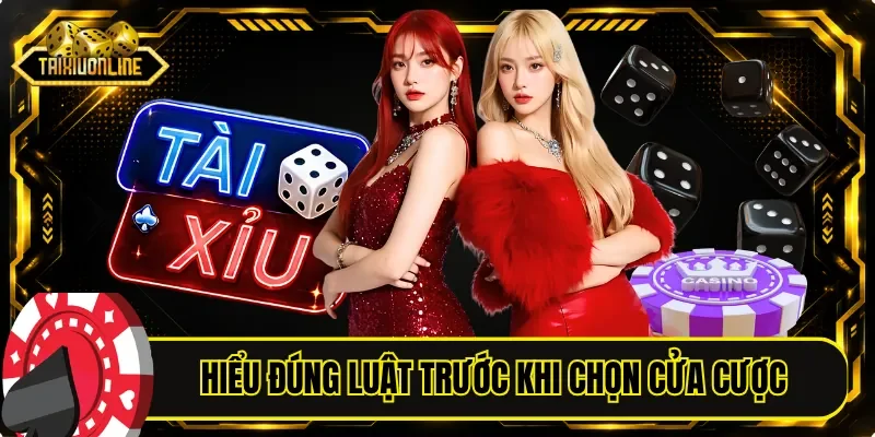 Hiểu đúng luật trước khi lựa chọn cửa cược phù hợp