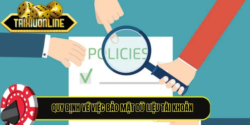Quy định về việc bảo mật dữ liệu tài khoản