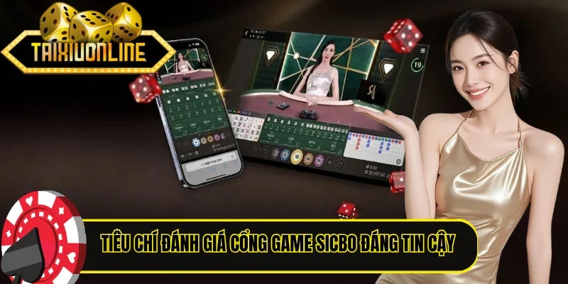 Tiêu chí đánh giá cổng game Sicbo đáng tin cậy