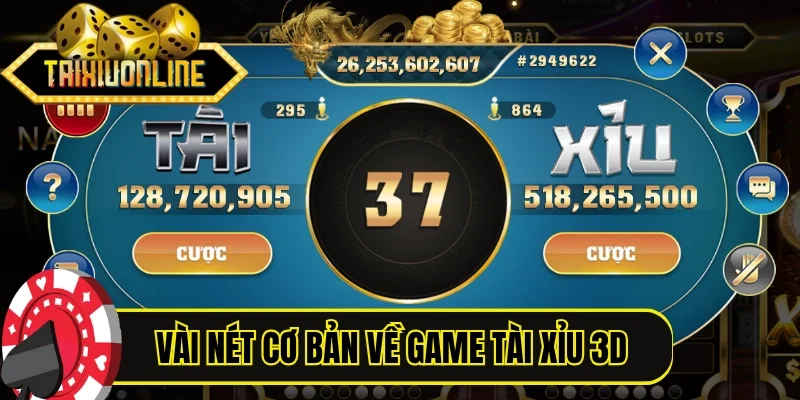 Vài nét cơ bản về phiên bản game Tài Xỉu 3D