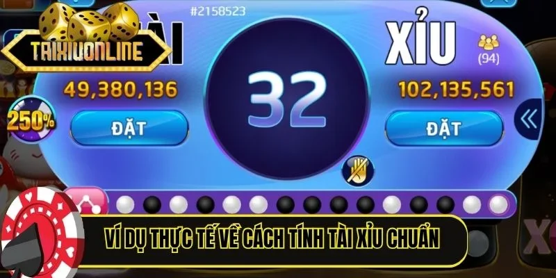 Ví dụ thực tế về cách tính Tài Xỉu chuẩn